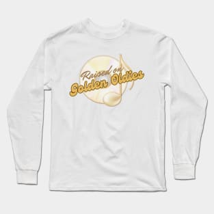 Raised on Golden Oldies Long Sleeve T-Shirt